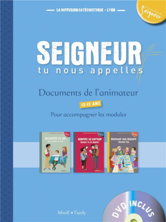 SEIGNEUR TU NOUS APPELLES DOCUMENTS DE L-AN IMATEUR 12-13ANS + DVD - DIFFUSION CATECHISTI - Mame