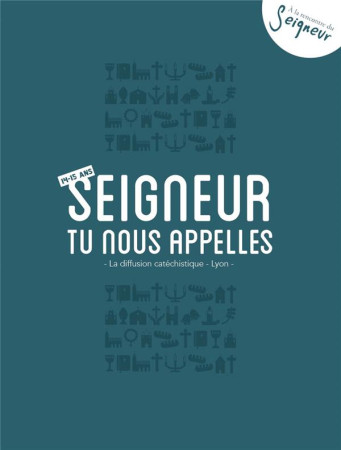 14-15 ANS - CARNET SEIGNEUR TU NOUS APPELL S - BLEU - DIFFUSION CATECHISTI - Tardy