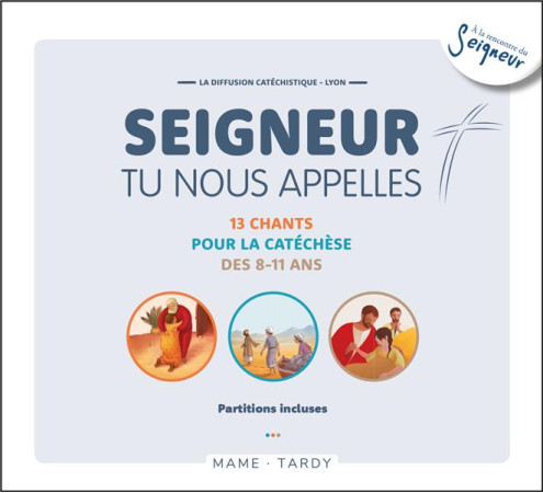 SEIGNEUR TU NOUS APPELLES / 13 CHANTS POUR LA CATECHESE DES 8-11 ANS - KIEFFER ET SCIAKY - NC