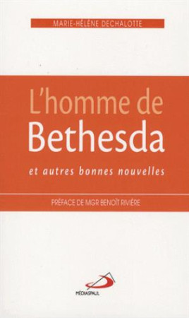 HOMME DE BETHESDA ET AUTRES BONNES NOUVELLES - DECHALOTTE MH - Médiaspaul