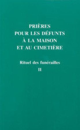 RITUEL DES FUNERAILLES N° 2 - PRIERES POUR LES DEFUNTS A LA MAISON ET AU CIMETIERE -  A.E.L.F. - MAME DESCLEE