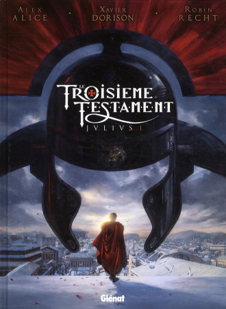 TROISIEME TESTAMENT - JULIUS I - ALICE/DORISON/RECHT - Glénat