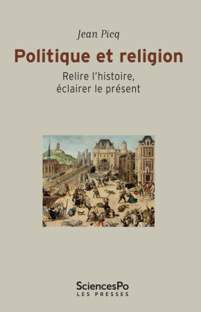 POLITIQUE ET RELIGION - PICQ JEAN - Presses de Sciences Po