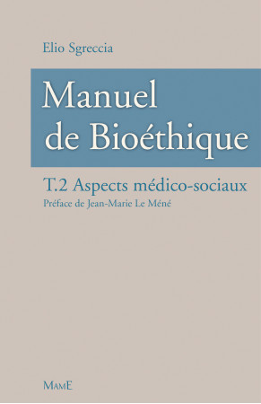 MANUEL DE BIOETHIQUE. ASPECTS MEDICAUX SOCI AUX - Elio SGRECCIA - MAME