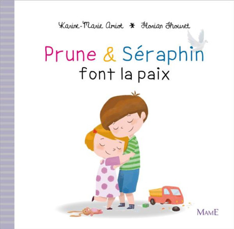 PRUNE ET SERAPHIN FONT LA PAIX - AMIOT KARINE-MARIE - Mame