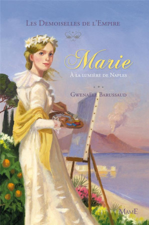 MARIE A LA LUMIERE DE NAPLES DEMOISELLES DE L-EMPIRE TOME 4 - BARUSSAUD-ROBERT G. - Mame