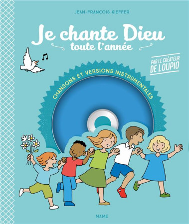JE CHANTE DIEU TOUTE L-ANNEE (+CD) - KIEFFER JEAN-FRANCOI - Mame