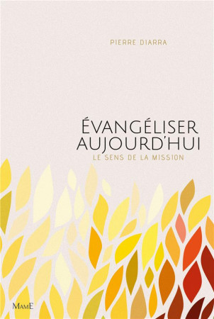 EVANGELISER AUJOURD-HUI - DIARRA PIERRE - Mame