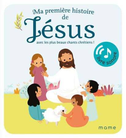 MA PREMIERE HISTOIRE DE JESUS SONORE - XXX - MAME