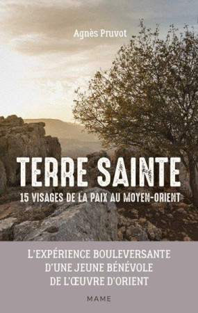 TERRE SAINTE / 15 VISAGES DE LA PAIX AU MOYEN ORIENT - PRUVOT AGNES - MAME
