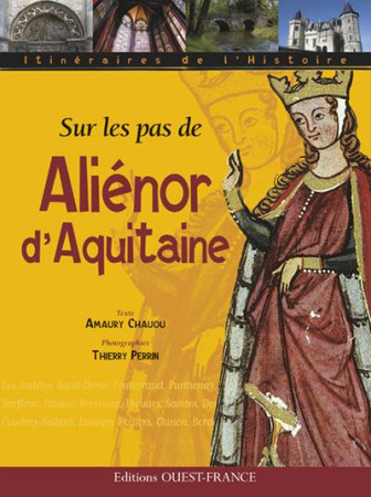 SUR LES PAS D-ALIENOR D-AQUITAINE - CHAUOU AMAURY - OUEST FRANCE