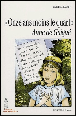 ONZE ANS MOINS LE QUART ANNE DE GUIGNE - BASSET MADELEINE - TEQUI