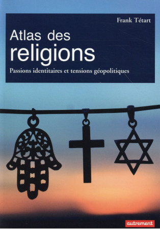 ATLAS DES RELIGIONS - TETART FRANK - Autrement