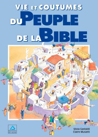 VIE ET COUTUMES DU PEUPLE DE LA BIBLE - MUSATTI C., GASTALDI - SIGNE