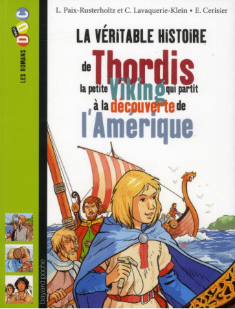 VERITABLE HISTOIRE DE THORDIS - PAIX-RUSTERHOLTZ L. - BAYARD JEUNESSE