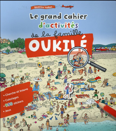 GRAND CAHIER D-ACTIVITES DE LA FAMILLE OUKILE - VEILLON BEATRICE - Bayard Jeunesse