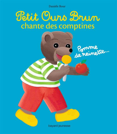 PETIT OURS BRUN CHANTE DES COMPTINES - BOUR ET BOUR-CHOLLET - Bayard Jeunesse