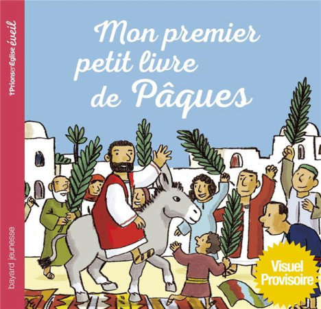 MON PREMIER PETIT LIVRE DE PAQUES - ROUDOT FRANCOIS - BAYARD JEUNESSE
