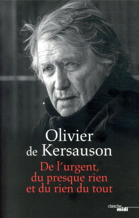 DE L-URGENT DU PRESQUE RIEN ET DU RIEN DU TOUT - KERSAUSON OLIVIER DE - LE CHERCHE MIDI