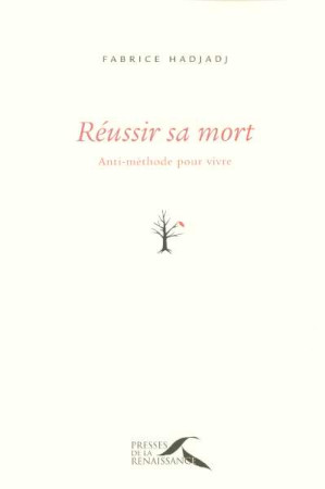 REUSSIR SA MORT ANTI-METHODE POUR VIVRE - HADJADJ FABRICE - PRESSES RENAISS
