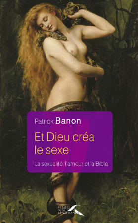 ET DIEU CREA LE SEXE - LA SEXUALITE  L-AMOU R ET LA BIBLE - BANON PATRICK - Presses de la Renaissance