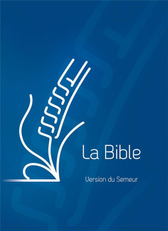 BIBLE SEMEUR / COUVERTURE RIGIDE BLEU - COLLECTIF - Excelsis