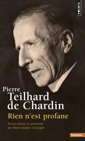 PIERRE TEILHARD DE CHARDIN. RIEN N-EST PROF ANE - TEILHARD DE CHARDIN - Points