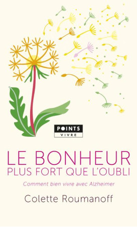 BONHEUR PLUS FORT QUE L-OUBLI /COMMENT BIEN VIVRE AVEC ALZHEIMER (LE) - ROUMANOFF COLETTE - Points