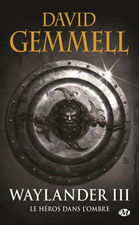 WAYLANDER, T3 : LE HEROS DANS L-OMBRE (REEDITION 30 ANS) - GEMMELL DAVID - Milady