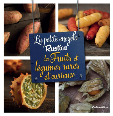 PETITE ENCYCLO RUSTICA DES FRUITS ET LEGUMES RARES ET CURIEUX - MUSELLE JEAN-LUC - Rustica