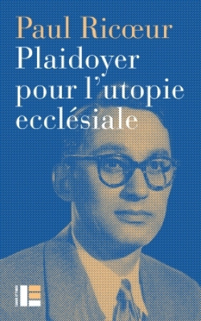 PLAIDOYER POUR L-UTOPIE ECCLESIALE - Paul Ricoeur - LABOR ET FIDES