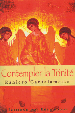 CONTEMPLER LA TRINITE - RANIERO CANTALAMESSA - BEATITUDES