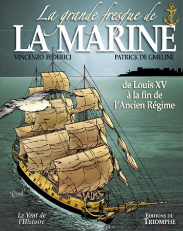 GRANDE FRESQUE DE LA MARINE - TOME 2 - DE LOUIS XV A LA REVOLUTION - DE GMELINE PATRICK - TRIOMPHE