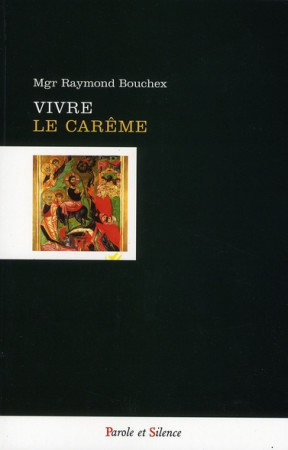 VIVRE LE CAREME - BOUCHEX MGR - PAROLE SILENCE