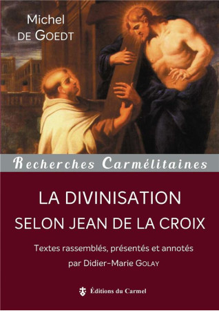 DIVINISATION SELON JEAN DE LA CROIX - GOEDT MICHEL DE - Ed. du Carmel