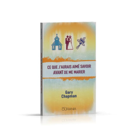 CE QUE J-AURAIS AIME SAVOIR AVANT DE ME MARIER (NOUVELLE ED.) - GARY CHAPMAN - OURANIA