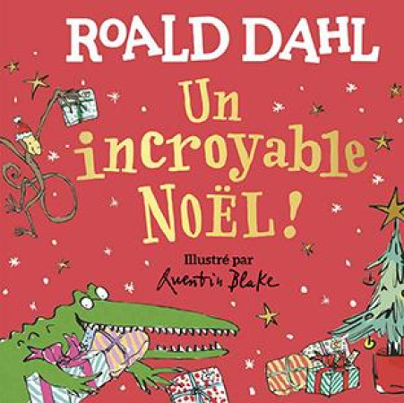 UN INCROYABLE NOEL ! - ROALD DAHL - GALLIMARD