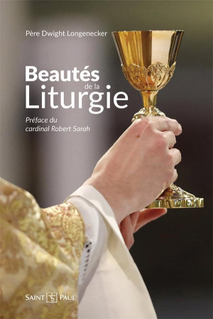 BEAUTES DE LA LITURGIE - LONGENECKER DWIGHT - SAINTPAUL