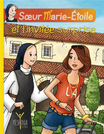 SOEUR MARIE-ETOILE ET L'INVITEE SURPRISE - LETHU ET ROCH F. - YESHOUA