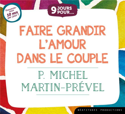 9 JOURS POUR... FAIRE GRANDIR L'AMOUR DANS LE COUPLE / CD - MARTIN-PREVEL MICHEL - BEATITUDES