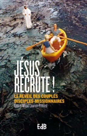 JESUS RECRUTE ! JESUS VEUT FAIRE TANT DE BIEN AUX COUPLES - ALEX ET MAUD LAURIOT - BEATITUDES