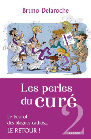 PERLES DU CURE 2 (LES)- LE BEST-OF DES BLAGUES CATHOS, LE RETOUR - DELAROCHE BRUNO - ARTEGE