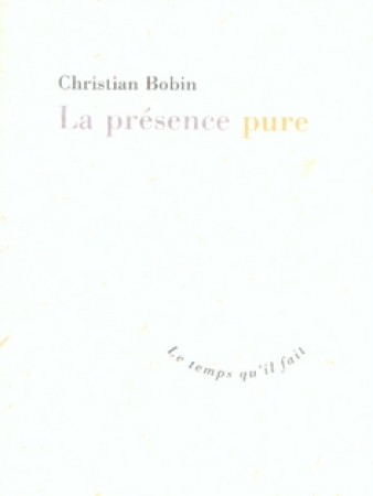 LA PRESENCE PURE - BOBIN, CHRISTIAN - TEMPS IL FAIT