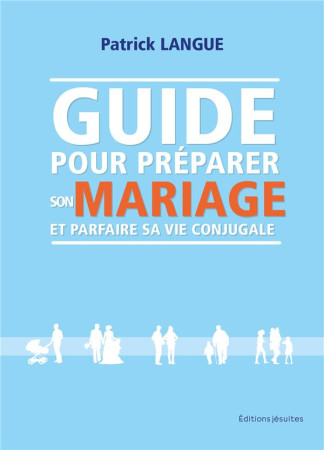 POUR UN COUPLE A VIE - GUIDE POUR PREPARER SON MARIAGE ET PARFAIRE SA VIE CONJUGALE - LANGUE PATRICK - PLUME APP