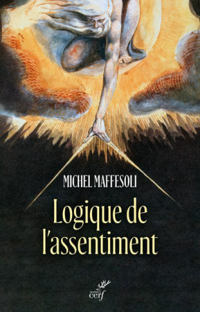 DIRE OUI A LA VIE. LOGIQUE DE L'ASSENTIMENT - MAFFESOLI MICHEL - CERF
