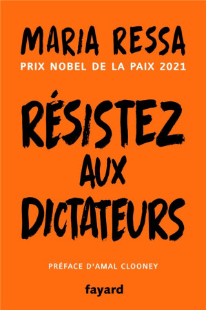 RESISTEZ AUX DICTATEURS - LE COMBAT POUR LA VERITE DE LA LAUREATE DU PRIX NOBEL DE LA PAIX 2021 - RESSA MARIA - FAYARD