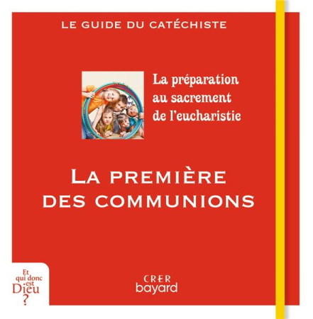 PREMIERE DES COMMUNIONS (LA) - GUIDE CATECHISTE - ANTONI/LALANNE - CRER