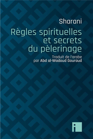 REGLES SPIRITUELLES ET SECRETS DU PELERINAGE - SHARANI --W. - EDITIONS I