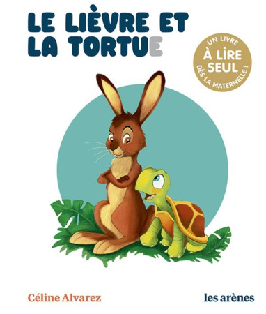 LIEVRE ET LA TORTUE (LE) - LECTURES NATURELLES (LES) - ALVAREZ/MACHADO - ARENES