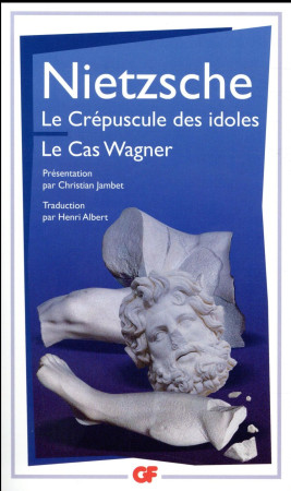 LE CREPUSCULE DES IDOLES  -  LE CAS WAGNER - NIETZSCHE, FRIEDRICH - Flammarion